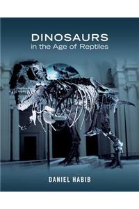 Dinosaurs in the Age of Reptiles