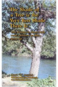 Shade of a Tree is the Very Best Shade There is