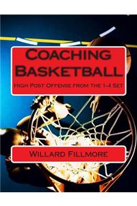 Coaching Basketball: High Post Offense from the 1-4 Set
