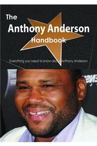 The Anthony Anderson Handbook - Everything You Need to Know about Anthony Anderson