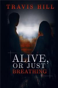 Alive, or Just Breathing
