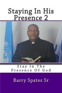 Staying In His Presence 2