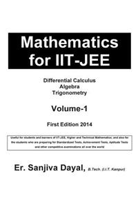 Mathematics for Iit-Jee: Differential Calculus, Algebra, Trigonometry