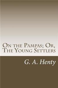 On the Pampas; Or, The Young Settlers
