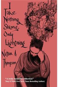 I Take Nothing Strong, Only Lightning