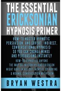 Essential Ericksonian Hypnosis Primer