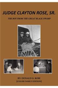 Judge Clayton Rose, Sr. - Color Family Edition: The Boy from the Great Black Swamp