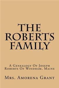 The Roberts Family: A Genealogy of Joseph Roberts of Windham, Maine