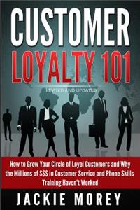 Customer Loyalty 101 - Revised and Updated
