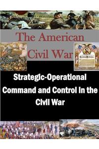 Strategic-Operational Command and Control in the Civil War