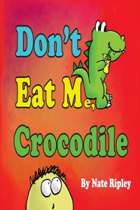 Don't Eat Me, Crocodile