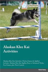 Alaskan Klee Kai Activities Alaskan Klee Kai Activities (Tricks, Games & Agility) Includes: Alaskan Klee Kai Agility, Easy to Advanced Tricks, Fun Games, Plus New Content