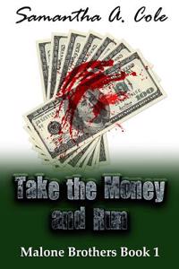 Take the Money and Run: Malone Brothers Book 1