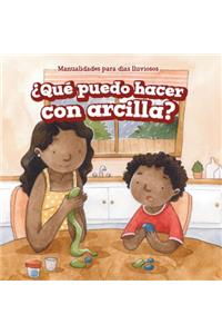 ¿Qué Puedo Hacer Con Arcilla? (What Can I Make with Clay?)