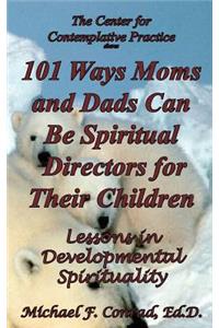 101 Ways Moms and Dads Can Be Spiritual Director for Their Children