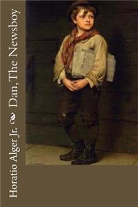 Dan, The Newsboy Horatio Alger Jr.