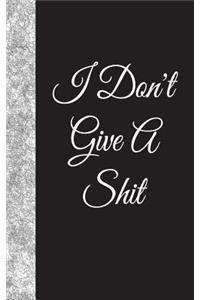 I Don't Give A Shit: Lined Diary, 180 Pages