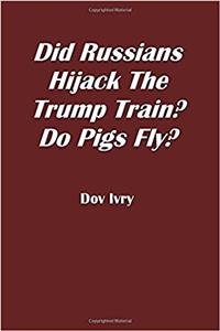 Did Russians Hijack the Trump Train? Do Pigs Fly?