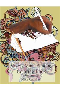 Mike's Mind Bending Coloring Book: Volume 2