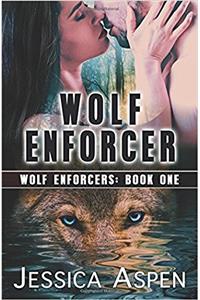Wolf Enforcer: Volume 1 (Wolf Enforcers)