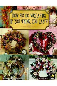 How to Do Wreaths If You Think You Can't