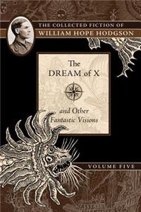 Dream of X and Other Fantastic Visions