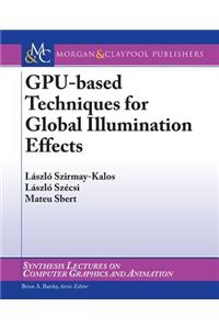 Gpu-Based Techniques for Global Illumination Effects
