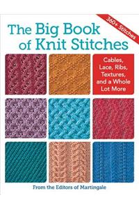 The Big Book of Knit Stitches: Cables, Lace, Ribs, Textures, and a Whole Lot More