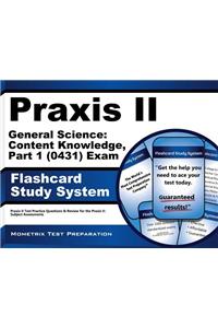 Praxis II General Science Content Knowledge, Part 1 (0431) Exam Flashcard Study System