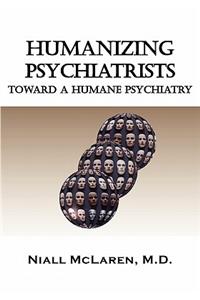 Humanizing Psychiatrists