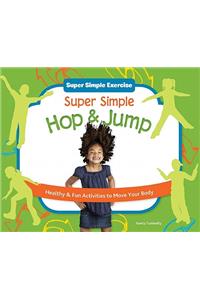 Super Simple Hop & Jump: Healthy & Fun Activities to Move Your Body