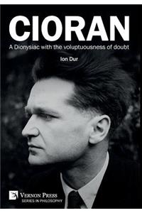 Cioran - A Dionysiac with the voluptuousness of doubt