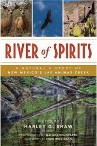 River of Spirits: A Natural History of New Mexico's Las Animas Creek