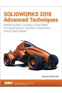 SOLIDWORKS 2018 Advanced Techniques