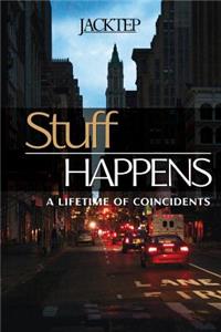 Stuff Happens: A Lifetime of Coincidents