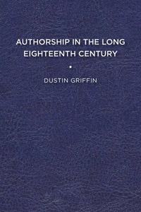 AUTHORSHIP IN THE LONG EIGHTEENTH CENTUR