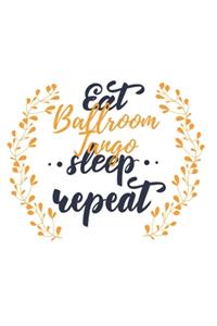 Eat Sleep Ballroom Tango Repeat