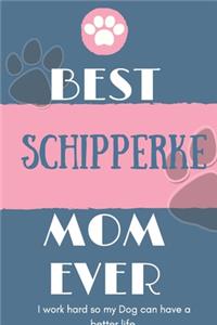 Best Schipperke Mom Ever Notebook Gift