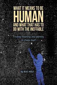 What It Means to Be Human and What That Has to Do with the Ineffable