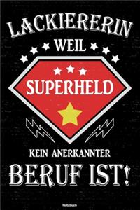 Lackiererin weil Superheld kein anerkannter Beruf ist! Notizbuch