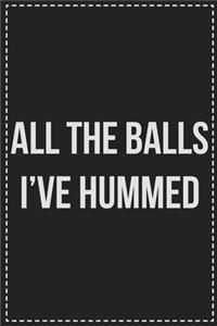 All the Balls I've Hummed