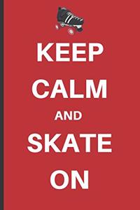 Keep Calm And Skate On