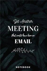 Yet Another Meeting That Should Have Been An Email Notebook Forest - A5 Lined Notebook 120 pages 6 x 9 inches (15 x 22 cm)