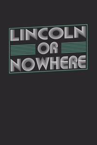 Lincoln or nowhere