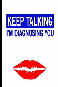 Keep Talking I'm Diagnosing You
