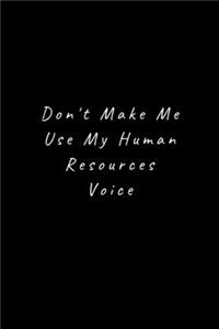 Don't Make Me Use My Human Resources Voice