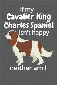 If my Cavalier King Charles Spaniel isn't happy neither am I