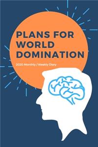 2020 Monthly, Weekly Diary; Plans For World Domination