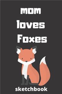Mom loves foxes sketchbook