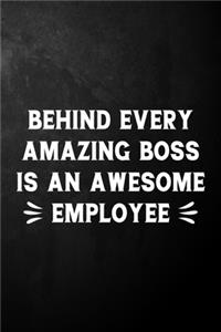 Behind Every Amazing Boss Is An Awesome Employee